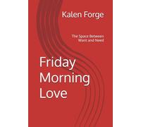 Friday Morning Love: The Space Between Want and Need (The Life Design Series)