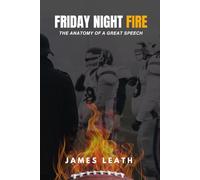 Friday Night Fire: The Anatomy of a Great Speech