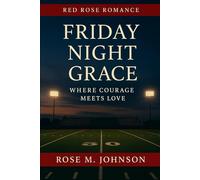 Friday Night Grace: Where Courage Meets Love (Red Rose Christian Romance)