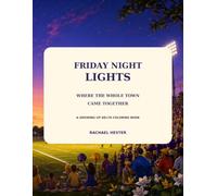 Friday Night Lights: Where the Whole Town Came Together: A Growing Up Delta Coloring Book (Love Letters to the Delta: The Coloring Book Collection)