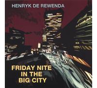 Henryk de Rewenda - Friday Nite in the Big City