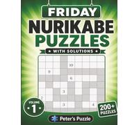 Friday Nurikabe Puzzles: 200+ Logic Puzzles to Challenge Your Mind • Two Puzzles Per Page • With Solutions • Volume 1
