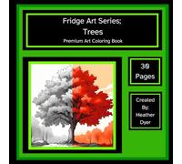 Fridge Art Series TREES Premium Art Coloring Book: A Coloring Journey Through Trees From Bonsai to Redwoods. (Fridge Art Series of Premium Art Coloring Books)