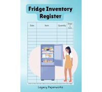 Fridge Inventory Register: Track What’s In Your Fridge and Minimize Food Waste - A Practical Logbook for Smart Kitchen Management
