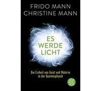 Frido Mann Chri Es werde Licht: Die Einheit von Geist und Materie (Tapa blanda)
