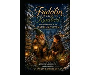 Fridolin und Kunibert: und die geheimnisvollen Rauhnächte