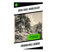Fridolins Lieder: Eine Reise durch schwedische Landschaften voller Natur und romantischer Poesie