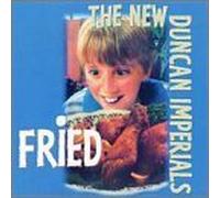 Fried by New Duncan Imperials