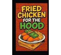 Fried Chicken for the Hood: Let's Eat