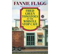 Fried Green Tomatoes at the Whistle Stop Cafe: A Novel (Ballantine Reader's Circle)