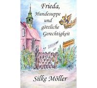Frieda, Hundesuppe und göttliche Gerechtigkeit: ein charmanter und gleichzeitig schockierender Ahrensburger Cosy Krimi