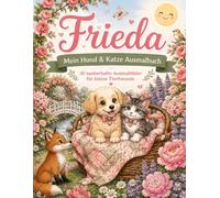 Frieda - Mein Hund & Katze Ausmalbuch: 30 niedliche Ausmalbilder mit Hunden und Katzen für Kinder von 3 bis 8 Jahren