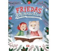 Friedas Weihnachten. Bilderbuch: Das Christkind ist krank und braucht Hilfe für die Bescherung! Ein zauberhaftes Bilderbuch ab 4 Jahren: Diese ... zum Vorlesen verkürzt die Wartezeit aufs Fest