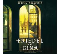 Friedel and Gina: A True Story of Sisterhood and Survival During the Holocaust