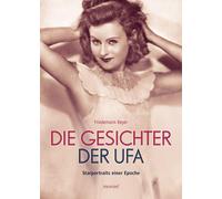 Friedemann Beyer Die Gesichter der UFA: Starportraits einer Epoche (Tapa blanda)