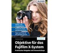 Friedemann Hins Objektive für das Fujifilm X-System: Praktischer Rat (Tapa dura)