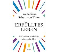Friedemann Schulz v Erfülltes Leben: Ein kleines Modell für eine gro (Tapa dura)