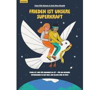 Frieden ist unsere Superkraft: Stark ist, wer für einander da ist - für ein besseres Miteinander in der Welt, in der Klasse und im Netz