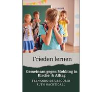 Frieden lernen: Gemeinsam gegen Mobbing in Kirche & Alltag