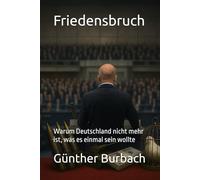 Friedensbruch: Warum Deutschland nicht mehr ist, was es einmal sein wollte
