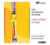 Frieder Bernius, Kammerchor Stuttgart - Mendelssohn: Lieder Im Freien Zu Singen