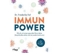 Friederike Feil Immunpower: Wie du mit einem gesunden Darm deine A (Tapa blanda)