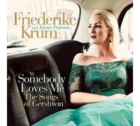 Friederike Krum & James Pearson - Somebody Loves Me - The Songs of Gershwin