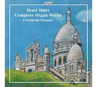 Friedhelm Flamme - Henri Mulet: Complete Organ Works