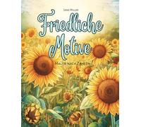 Friedliche Motive - Malen nach Zahlen: 48 Motive für Erwachsene - Genieße Entspannung, Achtsamkeit und kreatives Ausmalen mit Natur, Tieren und Blumen (Malen nach Zahlen Ausmalbücher)