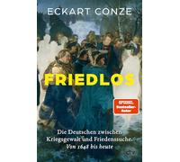Friedlos: Die Deutschen zwischen Kriegsgewalt und Friedenssuche. Von 1648 bis heute | 'Eine souveräne Geschichte Deutschlands in der internationalen Politik seit 1648' FAZ