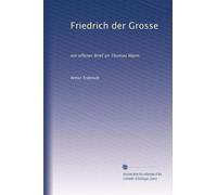 Friedrich der Grosse: ein offener Brief an Thomas Mann