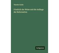 Friedrich der Weise und die Anfänge der Reformation