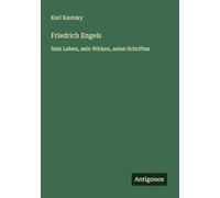 Friedrich Engels: Sein Leben, sein Wirken, seine Schriften
