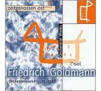 Goldmann - Orchestral Music of Friedrich Goldmann