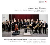 Images and Mirrors : Oeuvres pour violoncelle, quatuors de saxophones et orchestre à vents. Clamor.