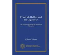 Friedrich Hebbel und die Gegenwart: die tragische Situation des nordischen Menachen