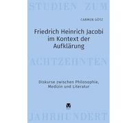 Friedrich Heinrich Jacobi im Kontext der Aufklärung: Diskurse zwischen Philosophie, Medizin und Literatur: 30