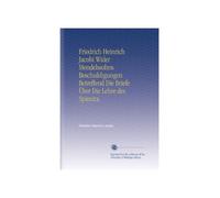 Friedrich Heinrich Jacobi Wider Mendelssohns Beschuldigungen Betreffend Die Briefe Über Die Lehre des Spinoza.