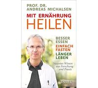 Friedrich-Karl Mit Ernährung heilen: Besser essen - einfach fasten (Tapa dura)