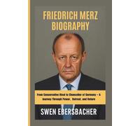 FRIEDRICH MERZ BIOGRAPHY: From Conservative Rival to Chancellor of Germany - A Journey Through Power, Retreat, and Return