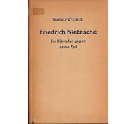 Friedrich Nietzsche - Ein Kämpfer Gegin Seine Zeit. Dornach: Philos.- Anthr. 1926.