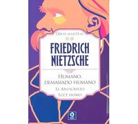 FRIEDRICH NIETZSCHE HUMANO DEMASIADO HUMANO / EL ANTICRISTO / ECCE HOMO: 2 (OBRAS MAESTRAS FRIEDRICH NIETZSCHE)