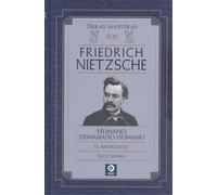 FRIEDRICH NIETZSCHE HUMANO DEMASIADO HUMANO / EL ANTICRISTO / ECCE HOMO: 2 (OBRAS MAESTRAS FRIEDRICH NIETZSCHE)