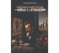 FRIEDRICH NIETZSCHE LA MORAL DE LA EVOLUCIÓN: Fisiología y regulación dinámica