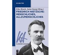 Friedrich Nietzsche: Menschliches, Allzumenschliches: 72 (Klassiker Auslegen, 72)