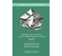 Friedrich Nietzsche - Menschliches, Allzumenschliches II: LesBar - weil Klassiker nicht kompliziert sein müssen (LesBar - neu erzählt in moderner Sprache)