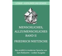 Friedrich Nietzsche - Menschliches, Allzumenschliches II: LesBar - weil Klassiker nicht kompliziert sein müssen (LesBar - neu erzählt in moderner Sprache)