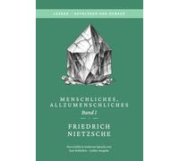 Friedrich Nietzsche - Menschliches, Allzumenschliches: LesBar - weil Klassiker nicht kompliziert sein müssen (LesBar - neu erzählt in moderner Sprache)