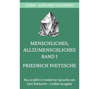Friedrich Nietzsche - Menschliches, Allzumenschliches: LesBar - weil Klassiker nicht kompliziert sein müssen (LesBar - neu erzählt in moderner Sprache)