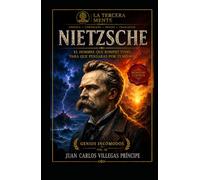 FRIEDRICH NIETZSCHE - SIGNATURE EDITION: El hombre que rompió todo para que pensaras por ti mismo (La Tercera Mente- Genios Incómodos- Reinterpretados para el Siglo XXI)